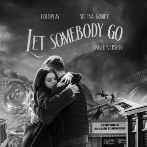 Coldplay Ft Selena Gomez – Let Somebody Go (Single Version)